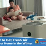 How to Get Fresh Air in Your Home In the Winter