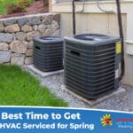 The Best Time to Get Your HVAC Serviced for Spring